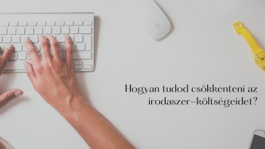 Hogyan tudod csökkenteni az irodaszer-költségeidet?