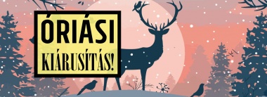 ÓRIÁSI KIÁRUSÍTÁS!